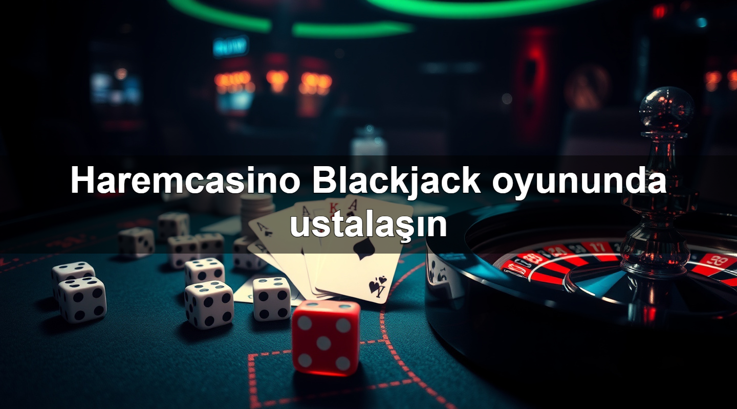 haremcasino blackjack oyununda ustala n 1783630779415